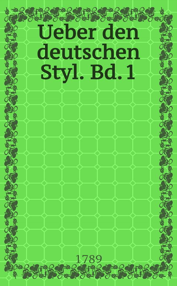 Ueber den deutschen Styl. Bd. 1
