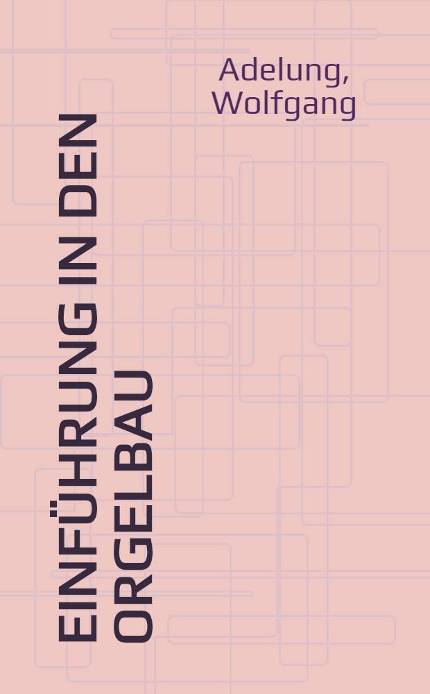 Einführung in den Orgelbau