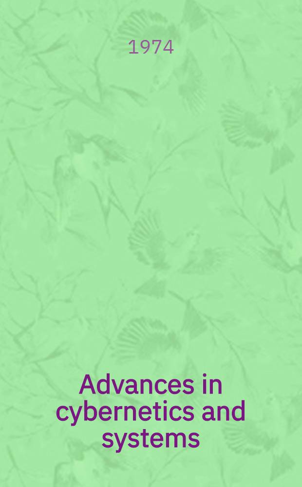 Advances in cybernetics and systems : papers of the International congress of cybernetics and systems held at the University of Oxford from 28th August to 1st September, 1972