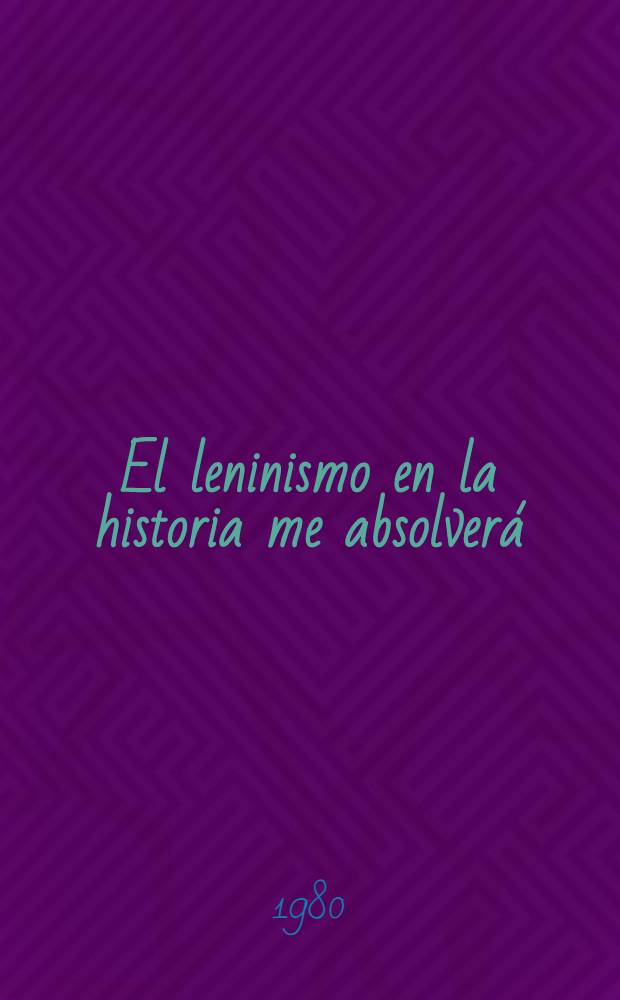 El leninismo en la historia me absolverá