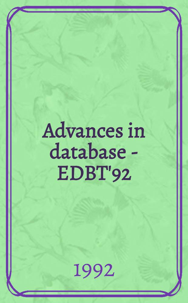 Advances in database - EDBT'92 : proceedings 3rd International conference on extending database technology, Vienna, Austria, March 23-27, 1992