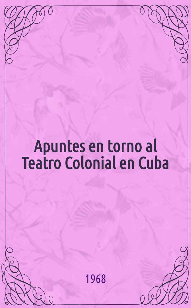 Apuntes en torno al Teatro Colonial en Cuba (1790-1833)