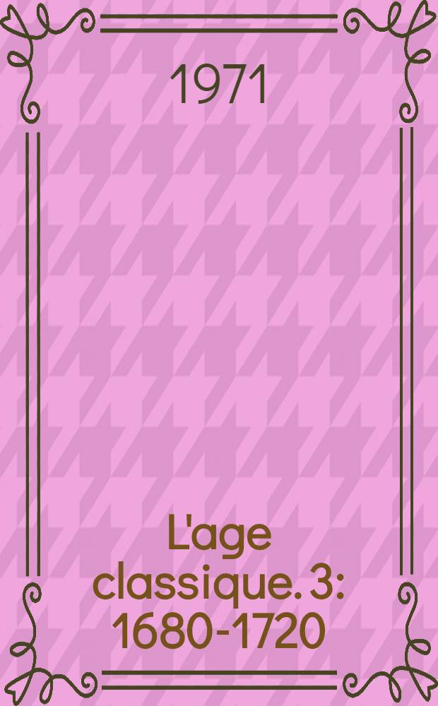L'age classique. 3 : 1680-1720