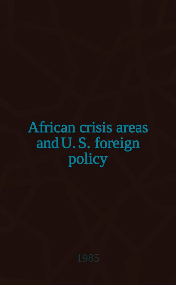 African crisis areas and U. S. foreign policy