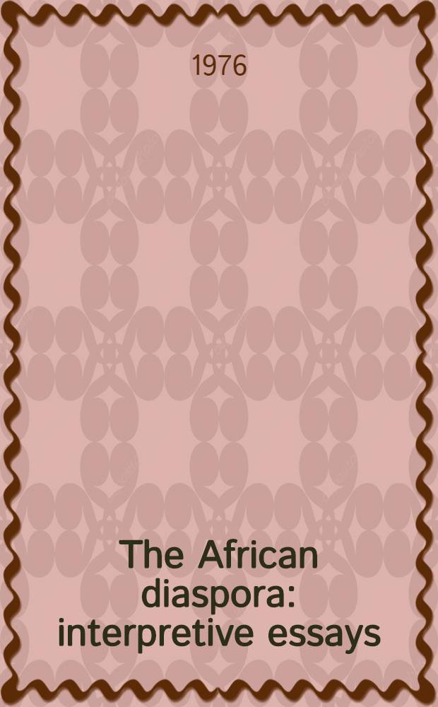 The African diaspora : interpretive essays