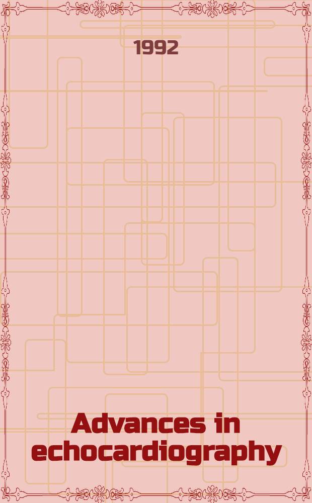 Advances in echocardiography : a view toward the year 2000 : a symp. held on ... Sept. 12-14, 1991, in Williamsburg, Va