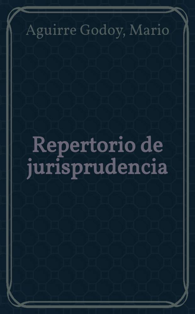 Repertorio de jurisprudencia : fallos de la Corte suprema de justicia en los ramos procesal civil, civil, mercantil y contencioso-administrativo ..