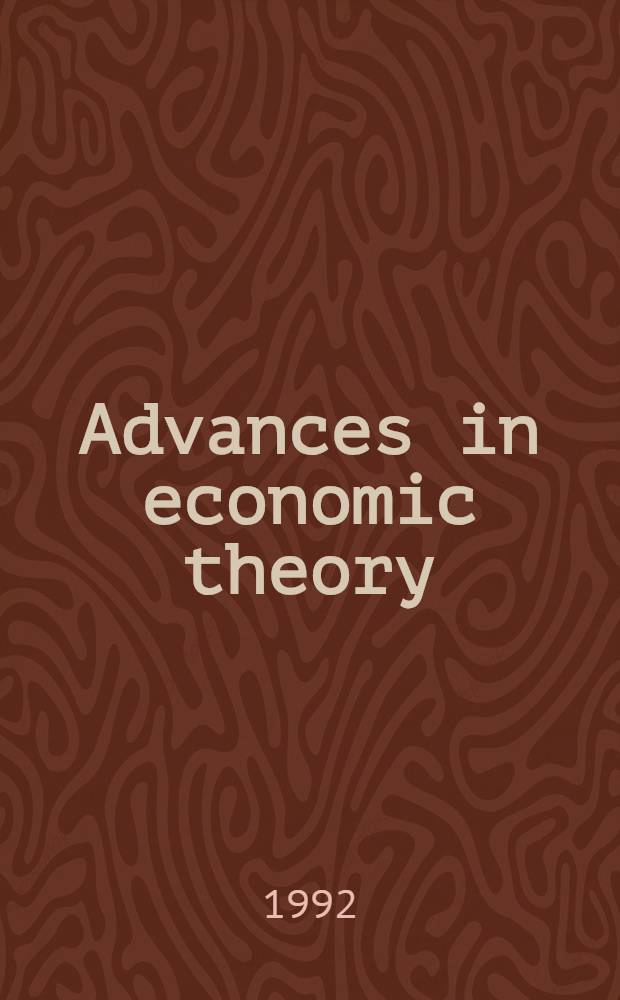 Advances in economic theory : Sixth World congr., [Barcelona, Spain, Aug. 1990]. Vol. 1