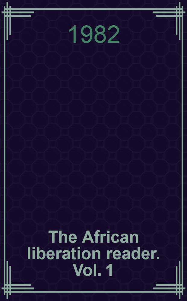 The African liberation reader. Vol. 1 : The anatomy of colonialism
