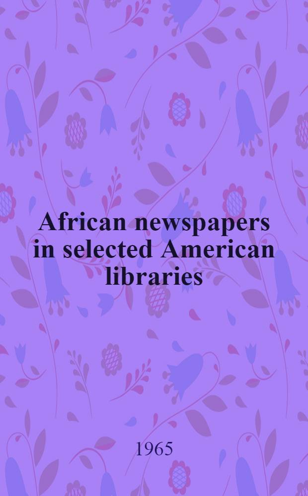 African newspapers in selected American libraries : a union list
