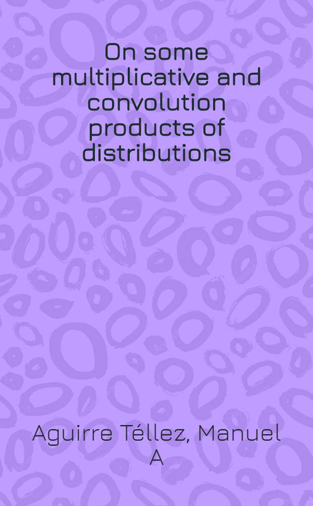 On some multiplicative and convolution products of distributions