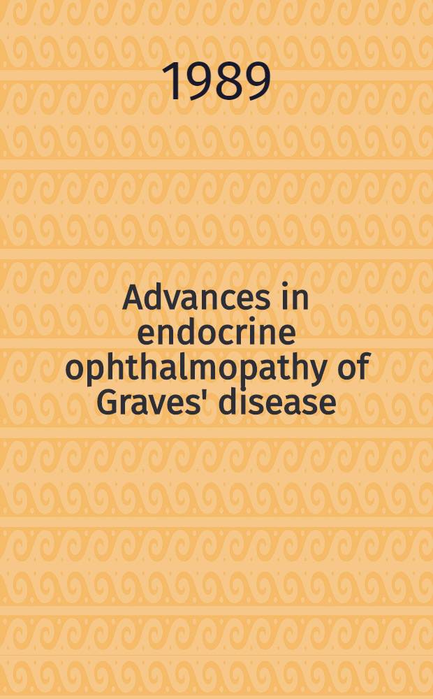 Advances in endocrine ophthalmopathy of Graves' disease : Immunology a treatment : Proc. of an Intern. Sigrid Juselius found Workshop on immunology of endocrine exophthalmos, held in ... Hanasaari, Espoo ... Finland, 18th to 20th of May 1989