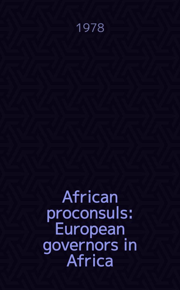 African proconsuls : European governors in Africa