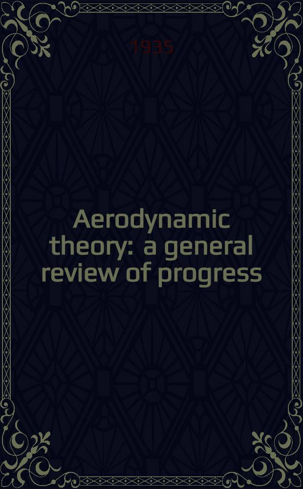 Aerodynamic theory : a general review of progress : [Div. J - M]