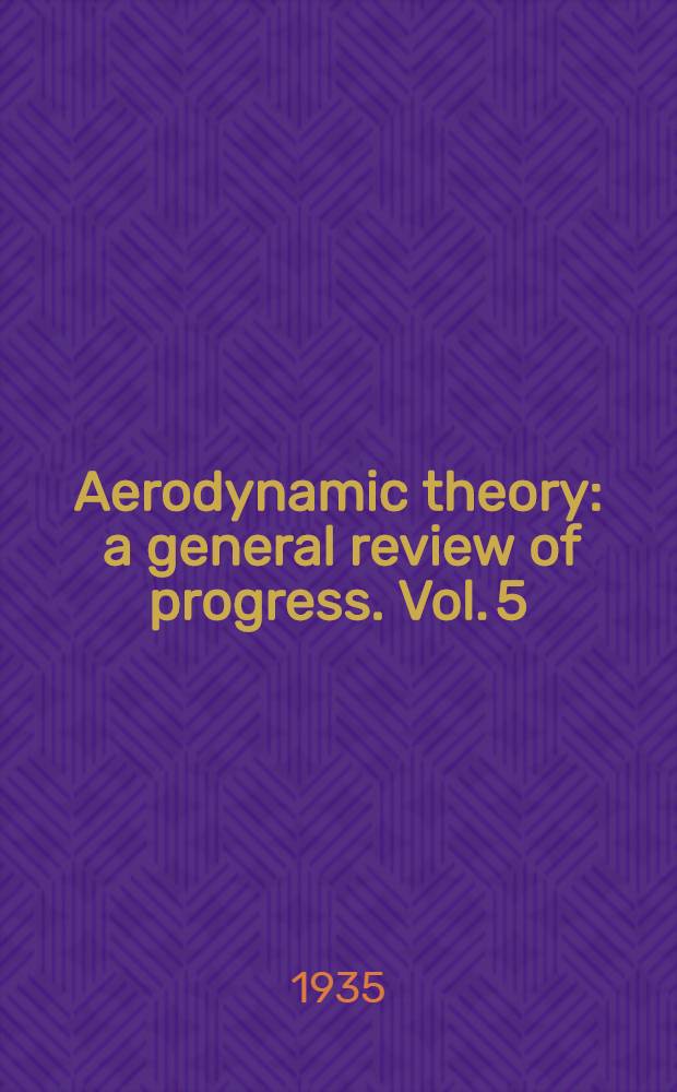 Aerodynamic theory : a general review of progress. Vol. 5 : [Div. N - O]