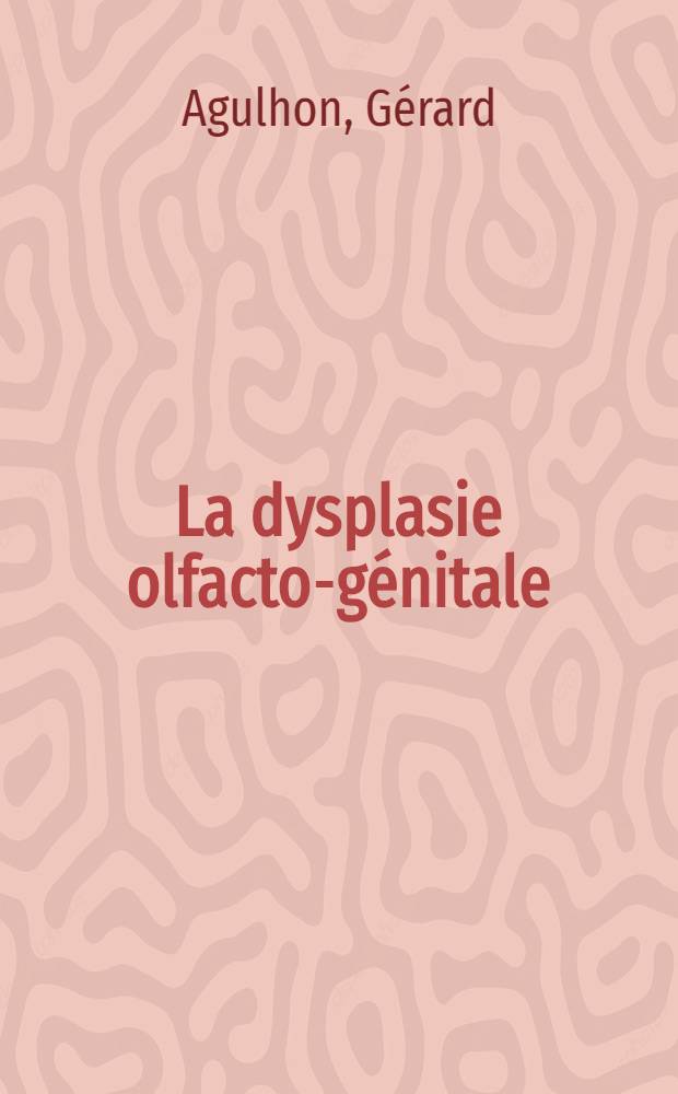 La dysplasie olfacto-génitale: données récentes physiopathologiques et thérapeutiques : à propos de 12 observations