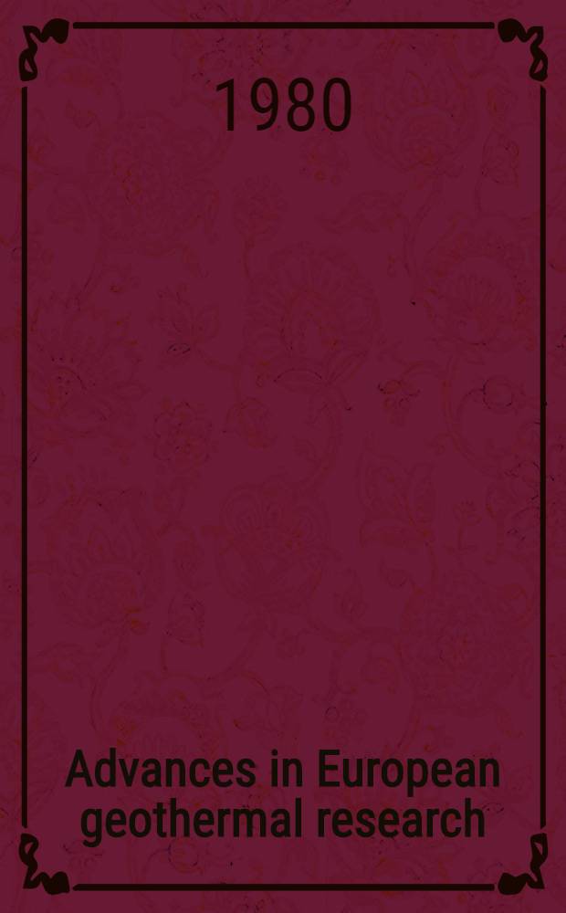Advances in European geothermal research : proceedings of the Second International seminar on the results of EC geothermal energy research, held in Strasbourg, 4-6 March 1980