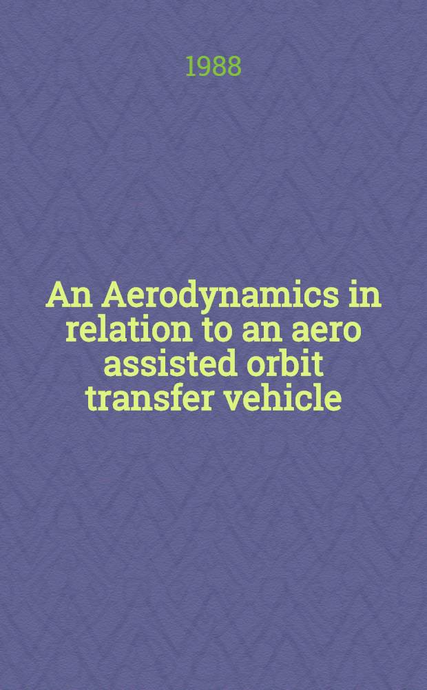 An Aerodynamics in relation to an aero assisted orbit transfer vehicle