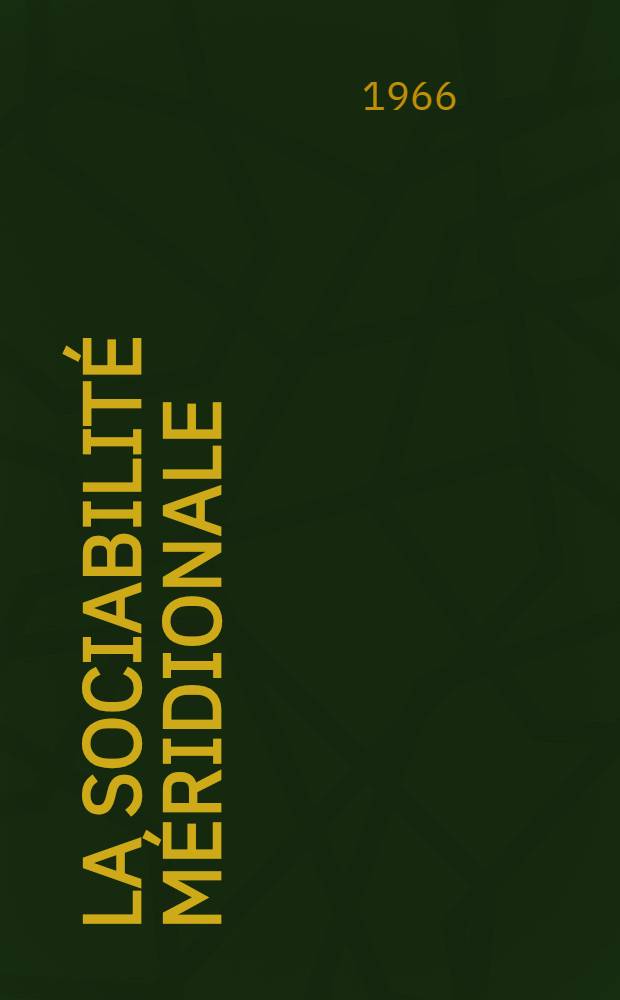La sociabilité méridionale : Confréries et associations dans l vie collective en Provence orientale à la fin du 18-e siècle. T. 1