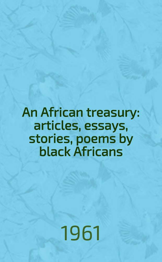 An African treasury : articles, essays, stories, poems by black Africans