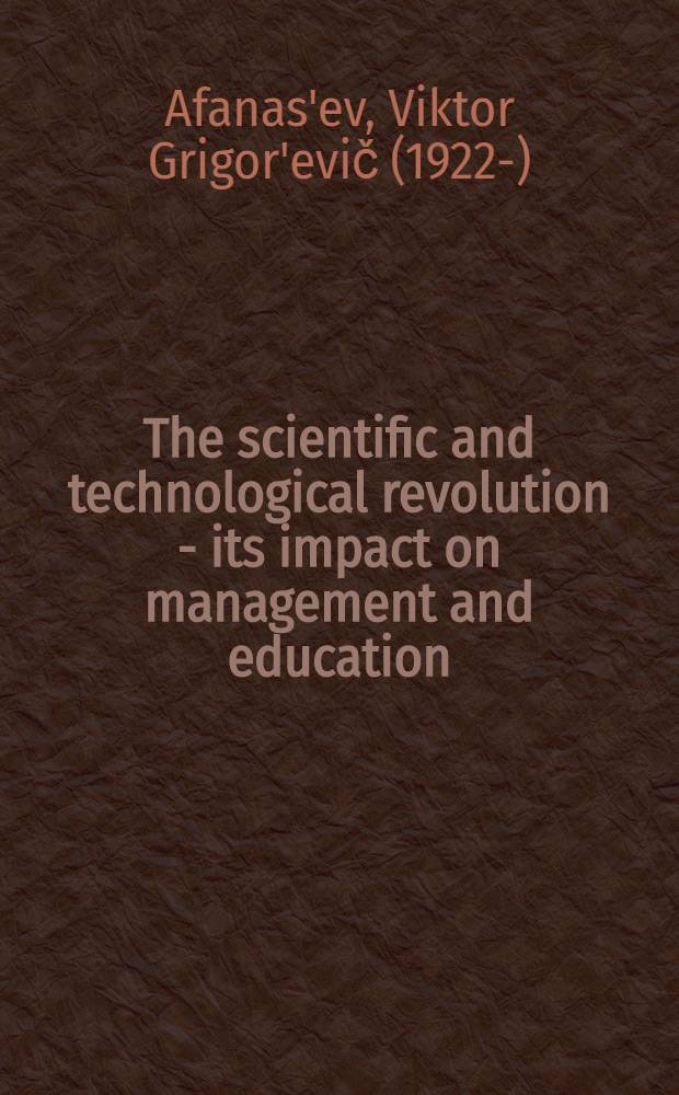 The scientific and technological revolution - its impact on management and education : Transl. from the Russ. ...