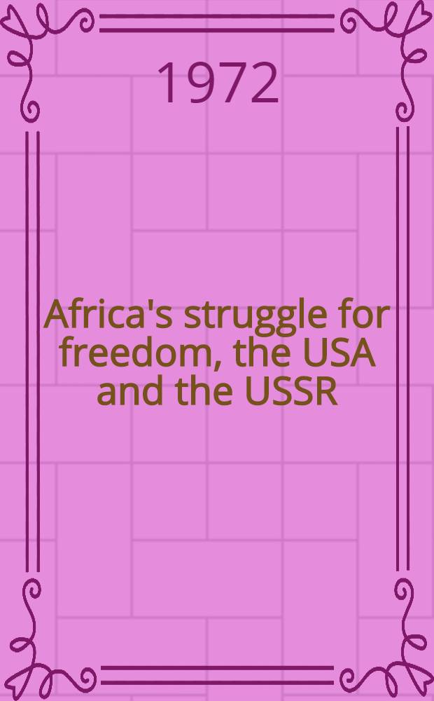 Africa's struggle for freedom, the USA and the USSR : a selection of political analyses