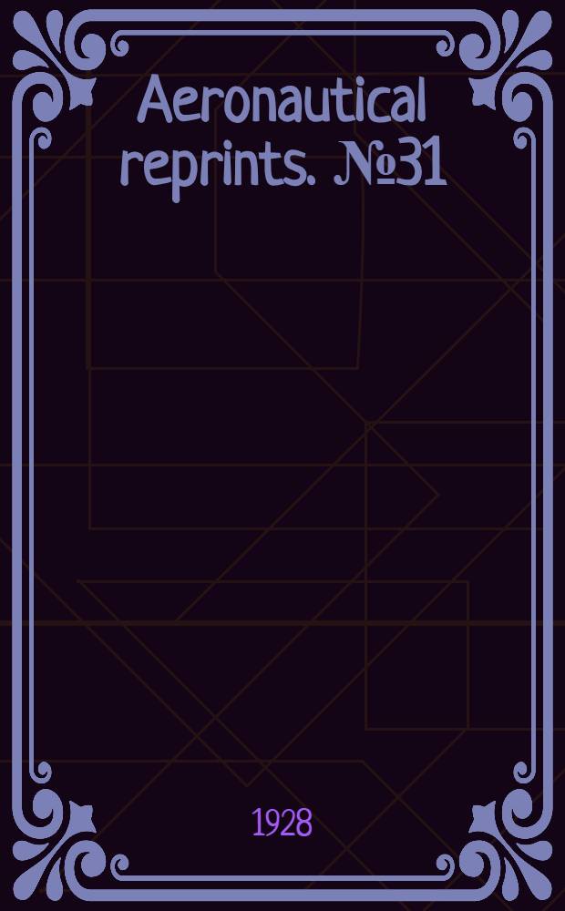 Aeronautical reprints. № 31 : The variable pitch airscrew