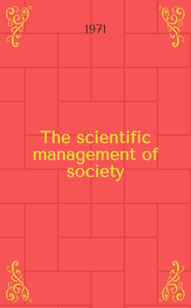 The scientific management of society : transl. from the Russ.