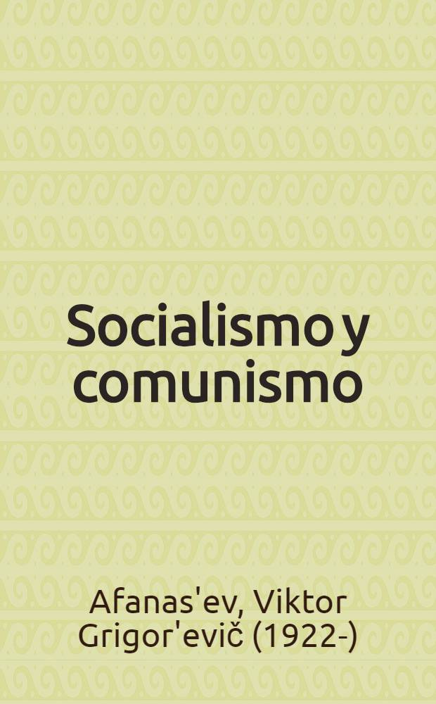 Socialismo y comunismo : trad. del ruso ...