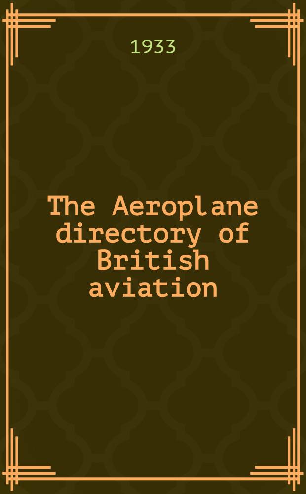 The Aeroplane directory of British aviation : incorporating "Who's who in British aviation"