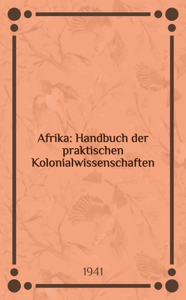 Afrika : Handbuch der praktischen Kolonialwissenschaften