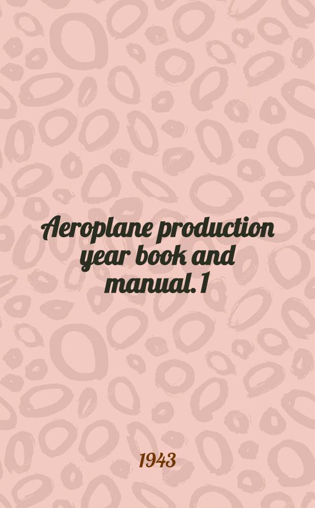 Aeroplane production year book and manual. 1