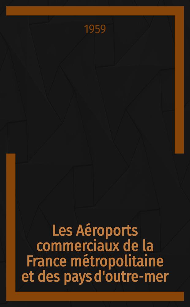 Les Aéroports commerciaux de la France métropolitaine et des pays d'outre-mer : Trafic en programmes de développement