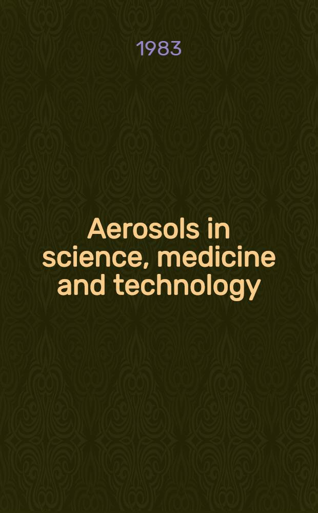 Aerosols in science, medicine and technology : Abstracts of the 10th Annu. conf. of the Assoc. for aerosol research : (Ges. für Aerosolforschung) 14-17 Sept. 1982, Bologna, Italy