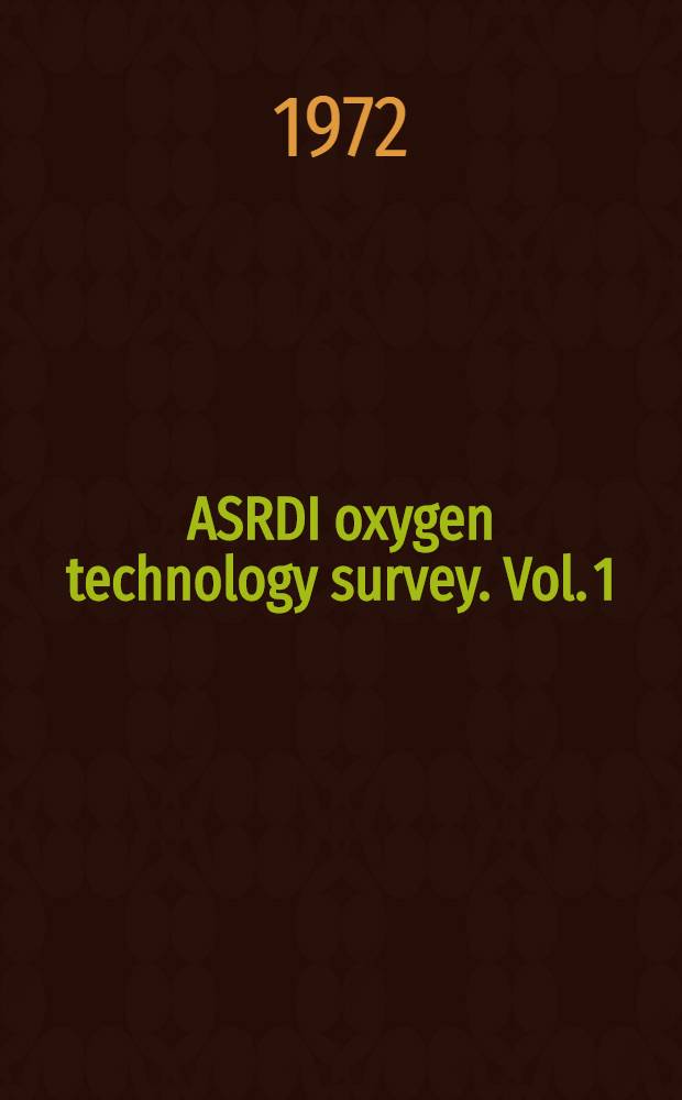 ASRDI oxygen technology survey. Vol. 1 : Thermophysical properties