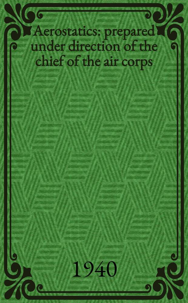 Aerostatics : prepared under direction of the chief of the air corps