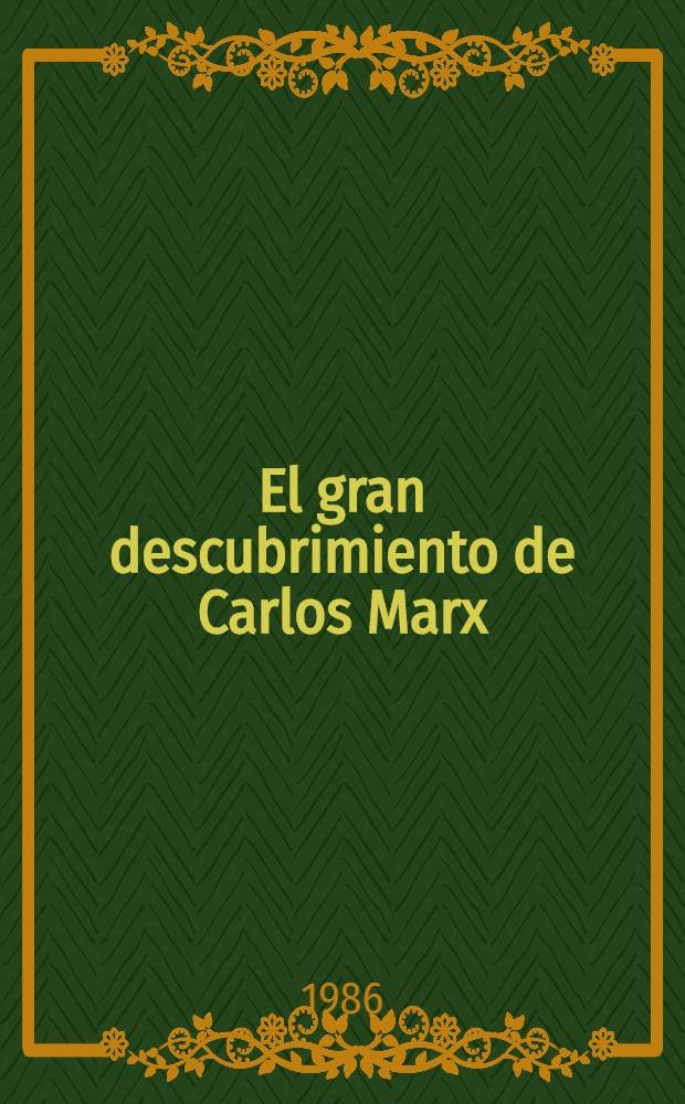 El gran descubrimiento de Carlos Marx : el papel metodológico de la teoría del caracter dual del trabajo