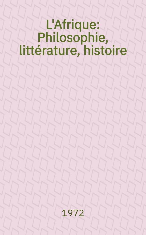 L'Afrique : Philosophie, littérature, histoire : Recueil