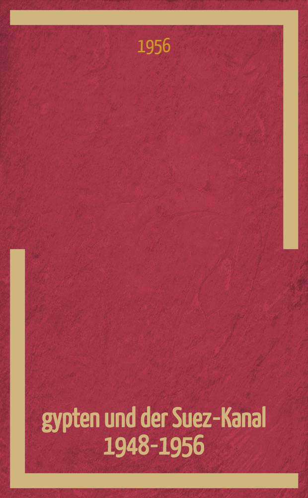 Ägypten und der Suez-Kanal 1948-1956