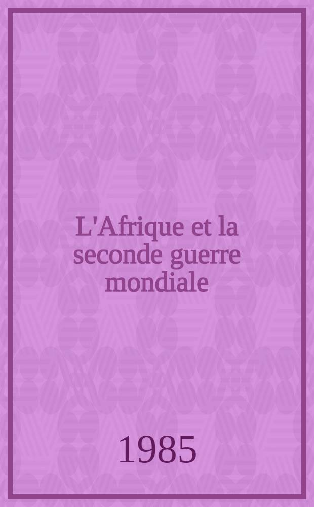 L'Afrique et la seconde guerre mondiale : Doc. de travail et rapp. final du colloque organisé par l'Unesco à Benghazi (Jamahiriya arabe libyenne) du 10 au 13 nov. 1980