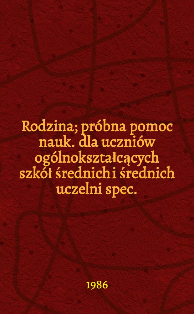 Rodzina; próbna pomoc nauk. dla uczniów ogólnokształcących szkół średnich i średnich uczelni spec. / T. Afanasjewa; przeł. Lucja Posewiczienie i Krystyna Zdanowska
