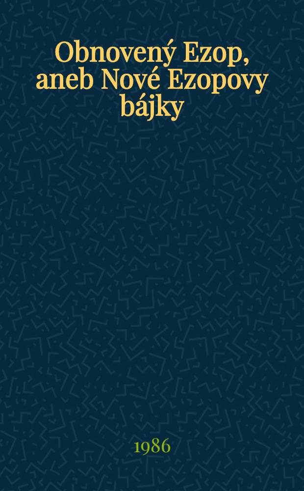 Obnoven&yacute; Ezop, aneb Nov&eacute; Ezopovy b&aacute;jky