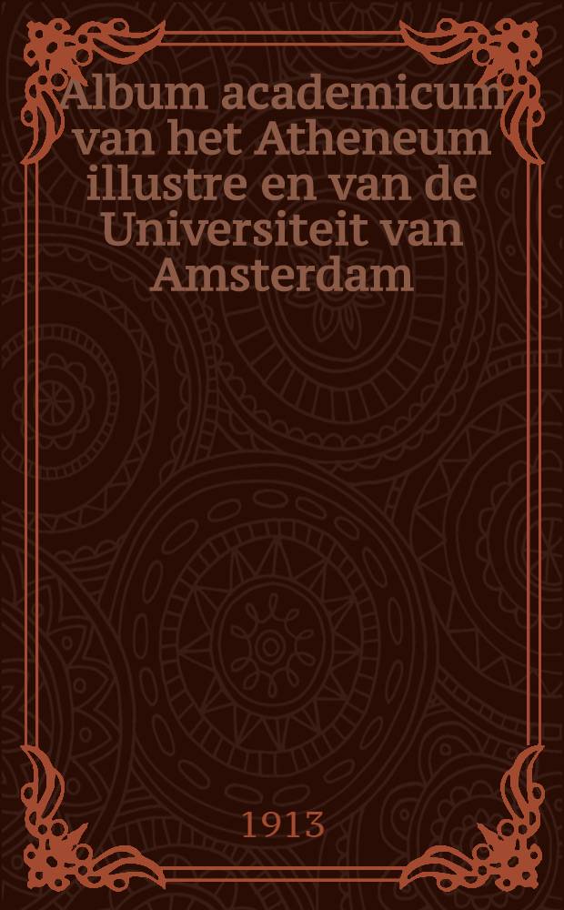 Album academicum van het Atheneum illustre en van de Universiteit van Amsterdam