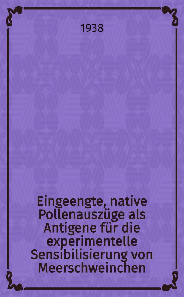 Eingeengte, native Pollenauszüge als Antigene für die experimentelle Sensibilisierung von Meerschweinchen : Diss. für Erlangung der Würde eines Doktors der Medizin der Med. Akademie in Düsseldorf
