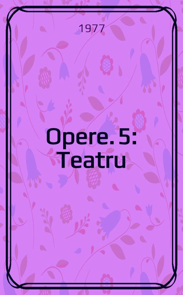 Opere. 5 : Teatru
