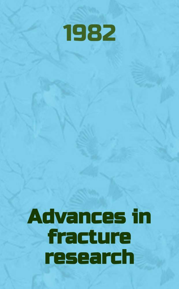 Advances in fracture research (Fracture 81) : proceedings of the 5th International conference on fracture (ICF5), Cannes, France, 29 March - 3 April 1981. Vol. 6