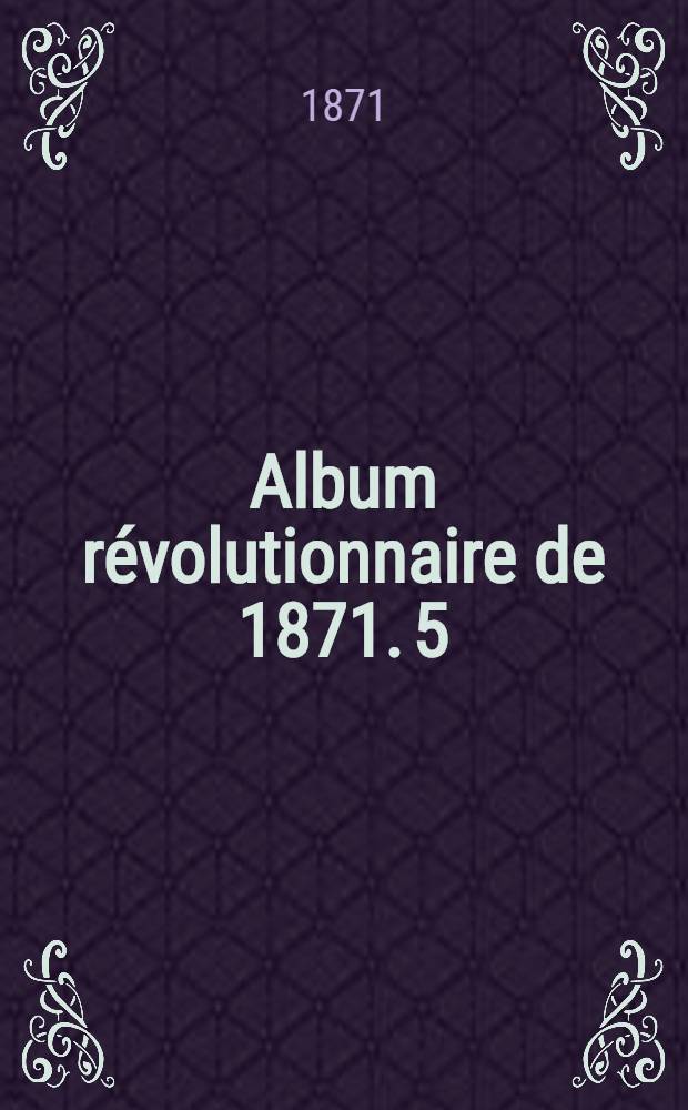 Album révolutionnaire de 1871. 5] : La proclamation de Louis-Philippe II au peuple français