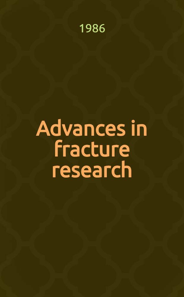 Advances in fracture research (Fracture 84) : proc. of the 6th Intern. conf. on fracture (ICF 6), New Delhi, India, 4-10 Dec. 1984. Vol. 1