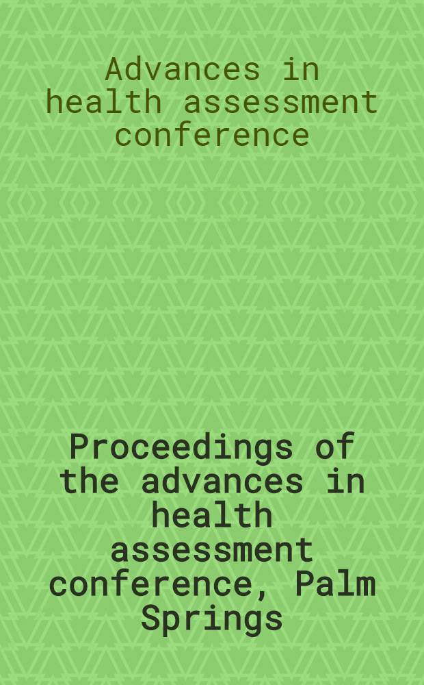 Proceedings of the advances in health assessment conference, Palm Springs (Calif.), 19-21 Febr. 1986
