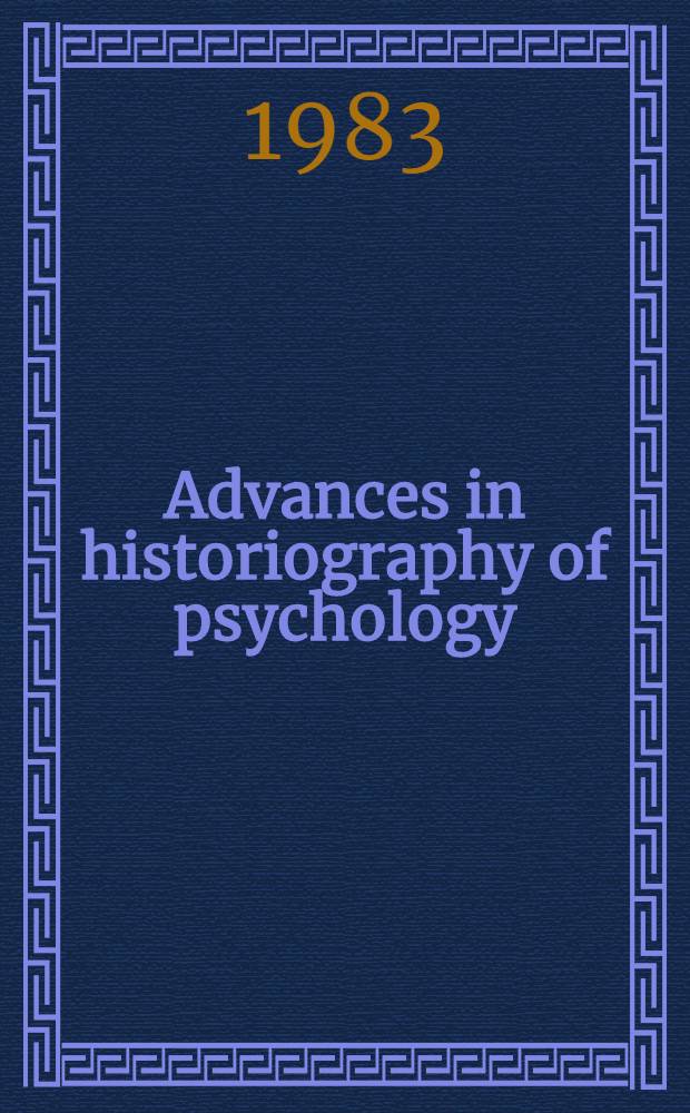 Advances in historiography of psychology : sel. rev. papers
